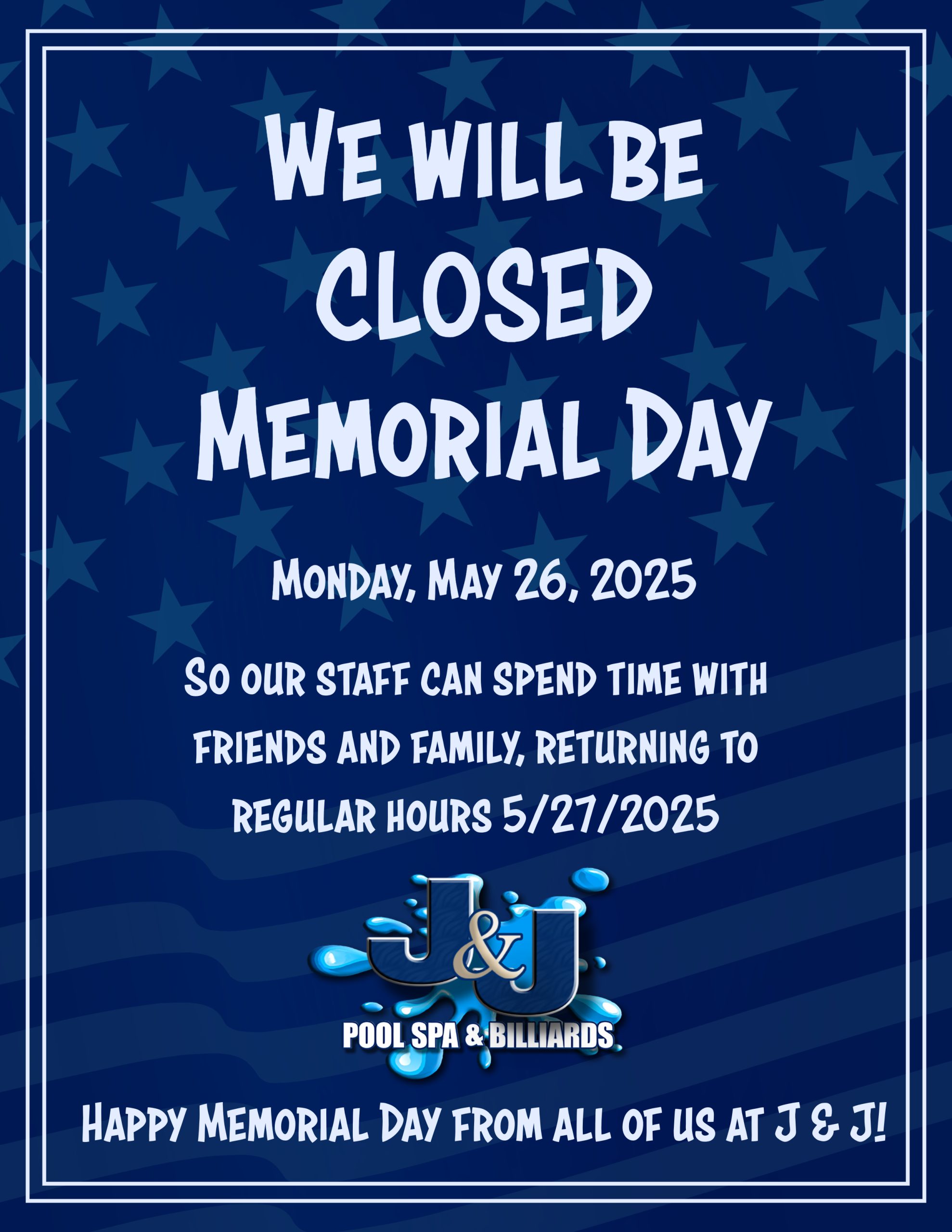We will be closed Memorial Day.